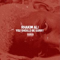 Rhakim Ali - You Should Be Sorry
