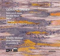 Ensemble S / Ernesto Molinari / Uwe Dierksen - G&eacute;rard Grisey: Solo pour deux; Anubis-Nout; St&egrave;le; Charme; Tempus ex machina