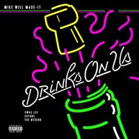 Mike WiLL Made-It - Drinks On Us