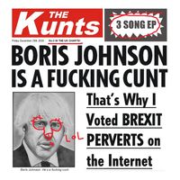 The Kunts - Boris Johnson Is A Fucking Cunt