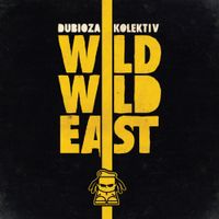 Dubioza Kolektiv - Wild Wild East