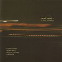 Ernesto Rodrigues, Gerhard Uebele, Guilherme Rodrigues & Jos&eacute; Oliveira - Contre-plong&eacute;e (Six Cuts for String Quartet)