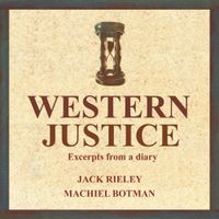 Jack Rieley & Machiel Botman - Western Justice: Excerpts From a Diary