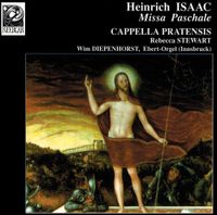 Cappella Pratensis / Rebecca Stewart / Wim Diepenhorst - Heinrich Isaac: Missa Paschale