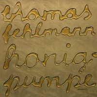 Thomas Fehlmann - Honigpumpe