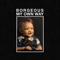 Borgeous - My Own Way