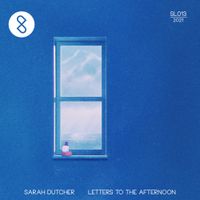 Sarah Dutcher - Letters to the Afternoon