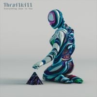 Thrailkill - Everything That Is You