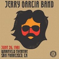 Jerry Garcia Band - June 26, 1981, Warfield Theatre, San Francisco, CA