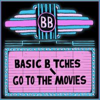 Basic Bitches - Go to the Movies