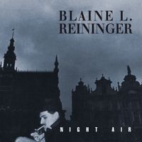 Blaine L. Reininger - Night Air