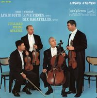 Juilliard String Quartet - Lyric Suite / Five Pieces, Opus 5; Six Bagatelles, Opus 9