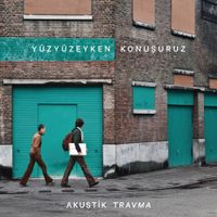 Y&uuml;zy&uuml;zeyken Konuşuruz - Akustik Travma