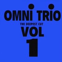 Omni Trio - The Deepest Cut Vol. 1