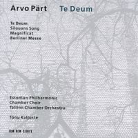 Estonian Philharmonic Chamber Choir / Tallinn Chamber Orchestra / T&otilde;nu Kaljuste - Arvo P&auml;rt: Te Deum