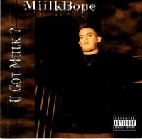 Miilkbone - U Got Miilk ?