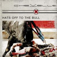 Chevelle - Hats Off to the Bull