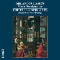 The Tallis Scholars / Peter Phillips - Missa Osculetur me
