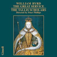 The Tallis Scholars / Peter Phillips - William Byrd: The Great Service