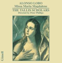 The Tallis Scholars / Peter Phillips - Sacred Music by Alonso Lobo