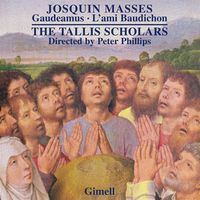 The Tallis Scholars / Peter Phillips - Masses: Gaudeamus; L'ami Baudichon