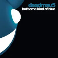 deadmau5 - Bot/Some Kind of Blue