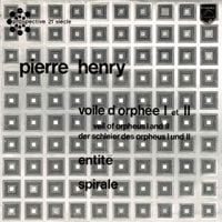 Pierre Henry - Voile d'Orph&eacute;e I et II; Entit&eacute;; Spirale
