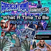 60PERCENTHOMO - What a Time To Be Alive in Iraq