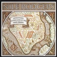 Nile Rodgers - Adventures In The Land Of The Good Groove