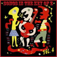 Various Artists - Songs in the Key of Z, Vol. 4: The Curious Universe of Outsider Music
