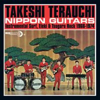 寺内タケシとブルージーンズ [Takeshi Terauchi & The Blue Jeans] - Nippon Guitars: Instrumental Surf, Eleki & Tsugaru Rock 1966-1974
