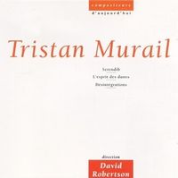 Ensemble Intercontemporain / David Robertson - Tristan Murail: Serendib; L'esprit des dunes; D&eacute;sint&eacute;grations