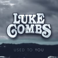 Luke Combs - Used to You