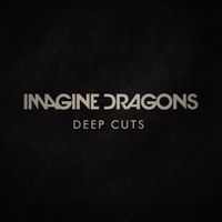 Imagine Dragons - Deep Cuts