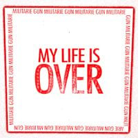 Militarie Gun - My Life Is Over