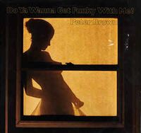 Peter Brown - Do Ya Wanna Get Funky With Me?