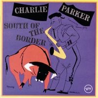 Charlie Parker - South of the Border