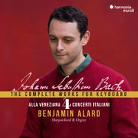 Benjamin Alard - The Complete Works for Keyboard 4: Alla Veneziana