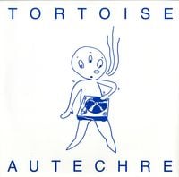Tortoise / Autechre - Adverse Camber