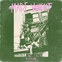 Made Violent - Wannabe