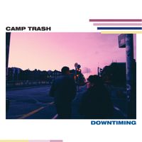 Camp Trash - Downtiming