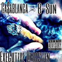 Ca$ablanca & B-Sun - Executive Decision