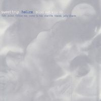 Sweet Trip - Halica: Bliss Out v.11