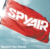 SPYAIR - Rockin' the World