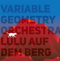 Variable Geometry Orchestra - Lulu auf dem Berg