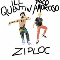Ill Quentin & Paco Amoroso - Ziploc