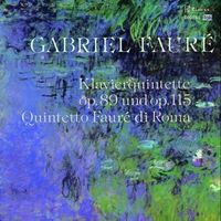 Quintetto Faur&eacute; Di Roma - Klavierquintette op.89 und op.115