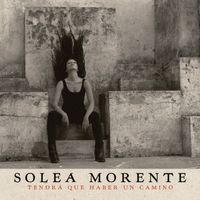 Sole&aacute; Morente - Tendr&aacute; Que Haber un Camino