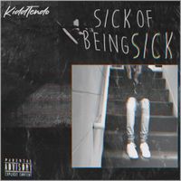 KiddTendo - Sick of Being Sick
