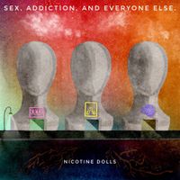Nicotine Dolls - Sex, Addiction, and Everyone Else